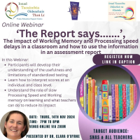 AUT24-122 ‘The report says…’, The impact of Working Memory and Processing speed delays in a classroom and how to use the information in an assessment report