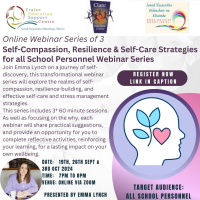 AUT24-106  Self-Compassion, Resilience and Self-Care Strategies for all School Personnel Webinar Series